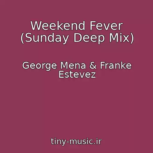 کاور آهنگ Weekend Fever (Sunday Deep Mix) از George Mena & Franke Estevez