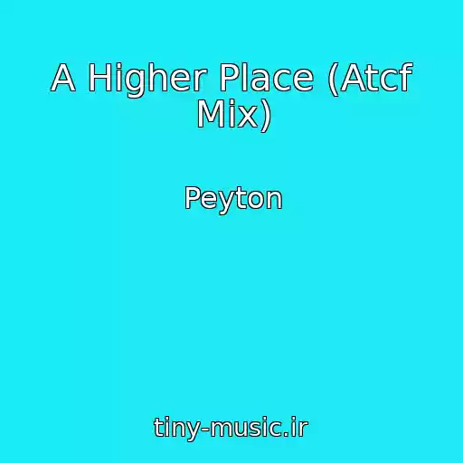 کاور آهنگ A Higher Place (Atcf Mix) از Peyton