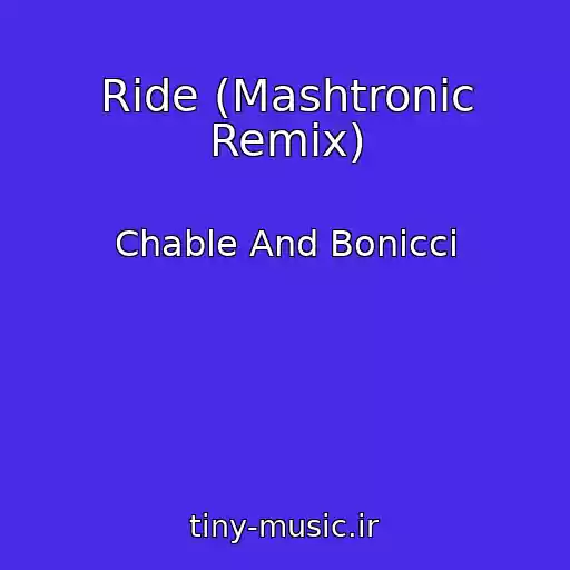 کاور آهنگ Ride (Mashtronic Remix) از Chable And Bonicci