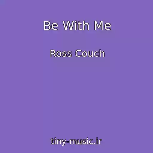 کاور آهنگ Be With Me از Ross Couch