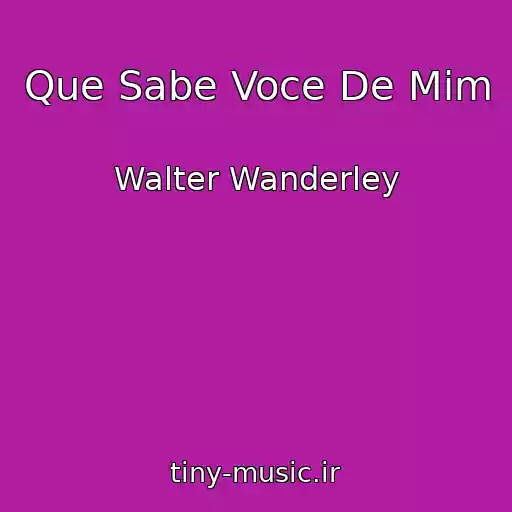 کاور آهنگ Que Sabe Voce De Mim از Walter Wanderley