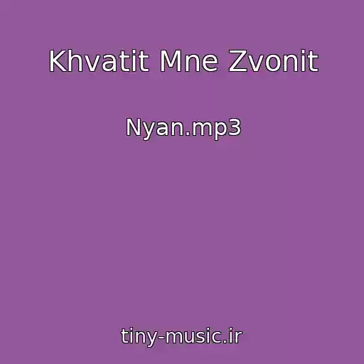 کاور آهنگ Khvatit Mne Zvonit از Nyan.mp3