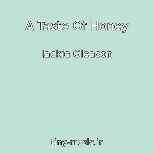 کاور آهنگ A Taste Of Honey از Jackie Gleason