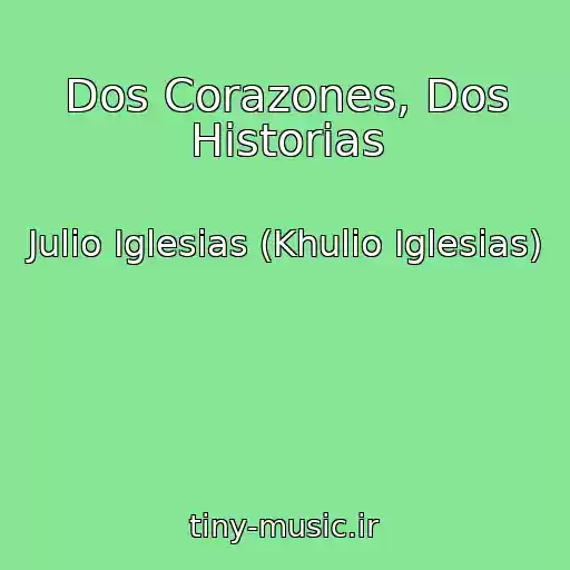 کاور آهنگ Dos Corazones, Dos Historias از Julio Iglesias (Khulio Iglesias)