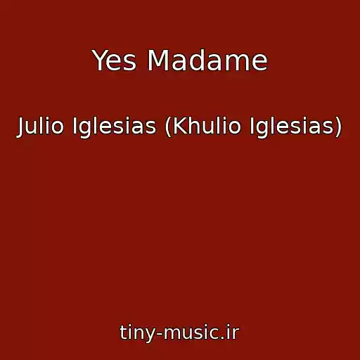 کاور آهنگ Yes Madame از Julio Iglesias (Khulio Iglesias)