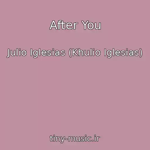 کاور آهنگ After You از Julio Iglesias (Khulio Iglesias)