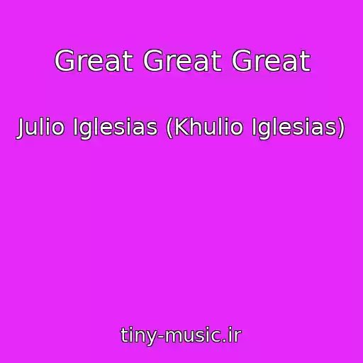 کاور آهنگ Great Great Great از Julio Iglesias (Khulio Iglesias)