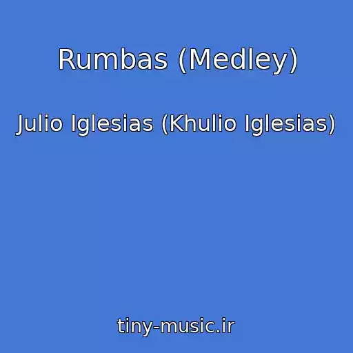 کاور آهنگ Rumbas (Medley) از Julio Iglesias (Khulio Iglesias)