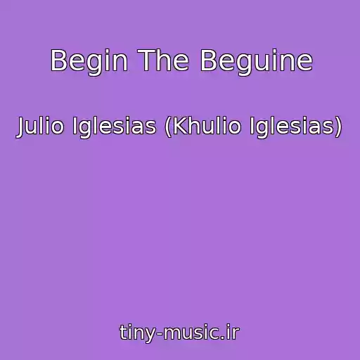 کاور آهنگ Begin The Beguine از Julio Iglesias (Khulio Iglesias)