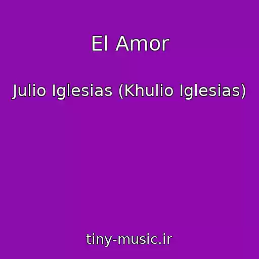 کاور آهنگ El Amor از Julio Iglesias (Khulio Iglesias)