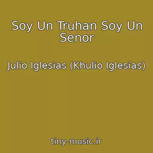 کاور آهنگ Soy Un Truhan Soy Un Senor از Julio Iglesias (Khulio Iglesias)