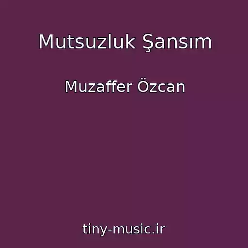 کاور آهنگ Mutsuzluk Şansım از Muzaffer Özcan