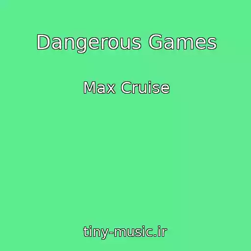 کاور آهنگ Dangerous Games از Max Cruise
