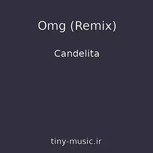کاور آهنگ Omg (Remix) از Candelita