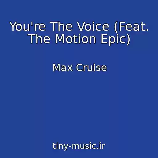 کاور آهنگ You're The Voice (Feat. The Motion Epic) از Max Cruise
