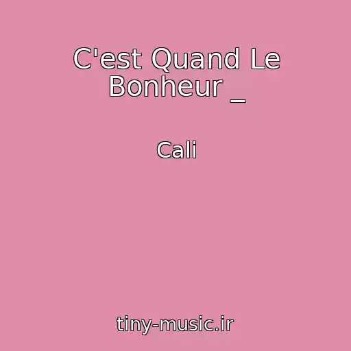کاور آهنگ C'est Quand Le Bonheur _ از Cali