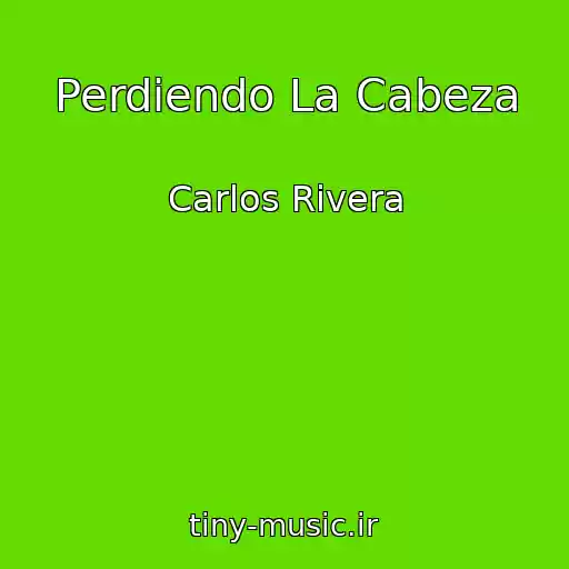 کاور آهنگ Perdiendo La Cabeza از Carlos Rivera