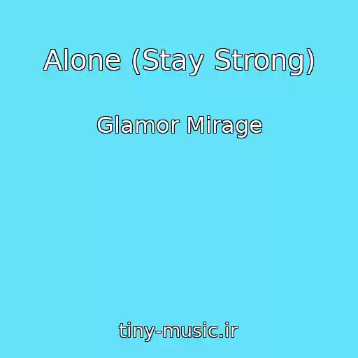 کاور آهنگ Alone (Stay Strong) از Glamor Mirage