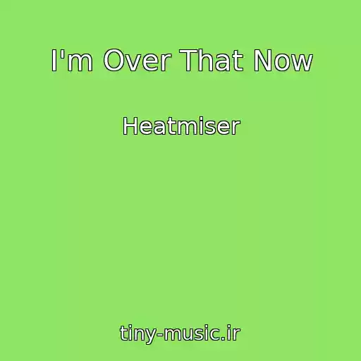 کاور آهنگ I'm Over That Now از Heatmiser