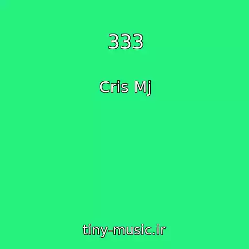 کاور آهنگ 333 از Cris Mj