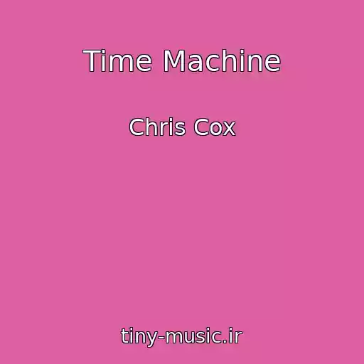 کاور آهنگ Time Machine از Chris Cox