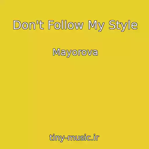 کاور آهنگ Don't Follow My Style از Mayorova