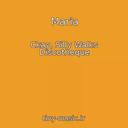 کاور آهنگ Maria از Ckay, Silly Walks Discotheque