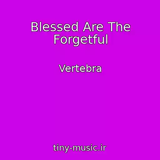 کاور آهنگ Blessed Are The Forgetful از Vertebra