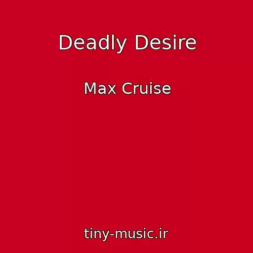 کاور آهنگ Deadly Desire از Max Cruise