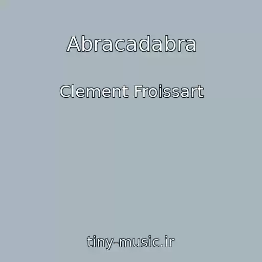 کاور آهنگ Abracadabra از Clement Froissart