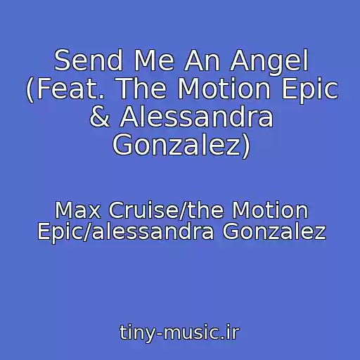 کاور آهنگ Send Me An Angel (Feat. The Motion Epic & Alessandra Gonzalez) از Max Cruise/the Motion Epic/alessandra Gonzalez