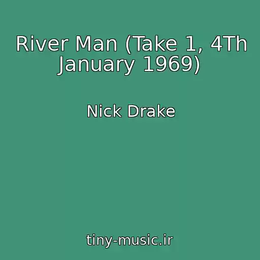 کاور آهنگ River Man (Take 1, 4Th January 1969) از Nick Drake