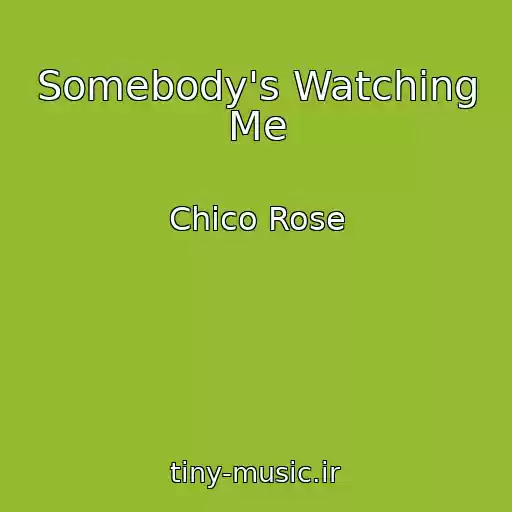 کاور آهنگ Somebody's Watching Me از Chico Rose