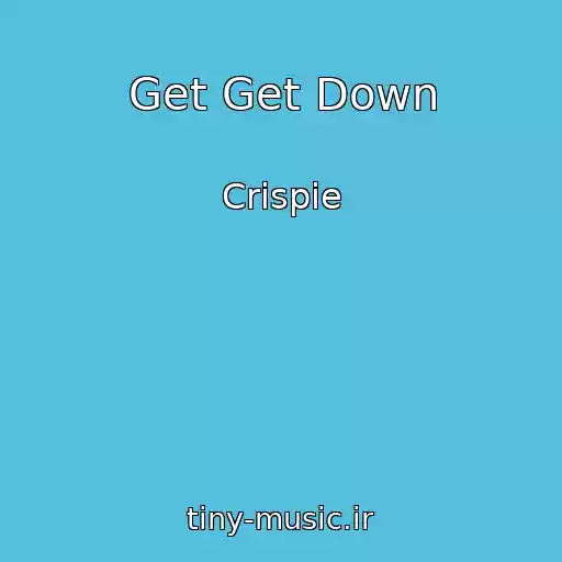 کاور آهنگ Get Get Down از Crispie