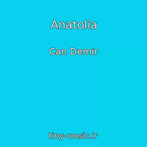 کاور آهنگ Anatolia از Can Demir