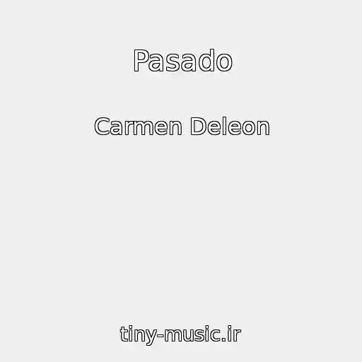 کاور آهنگ Pasado از Carmen Deleon