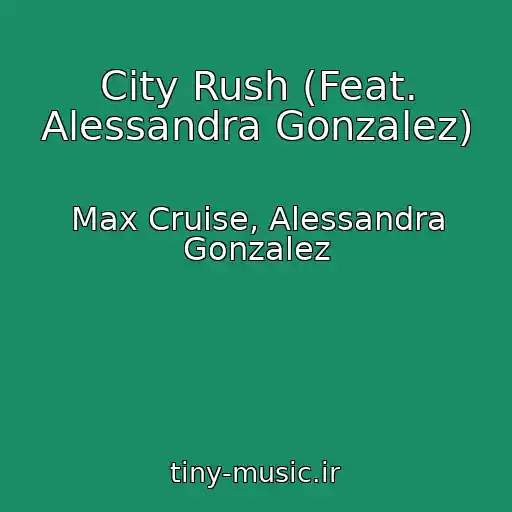 کاور آهنگ City Rush (Feat. Alessandra Gonzalez) از Max Cruise, Alessandra Gonzalez
