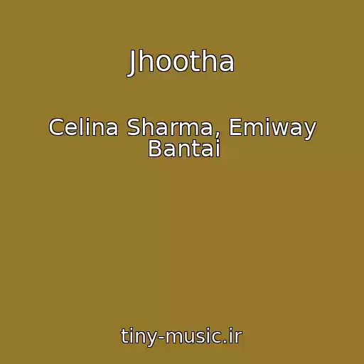 کاور آهنگ Jhootha از Celina Sharma, Emiway Bantai