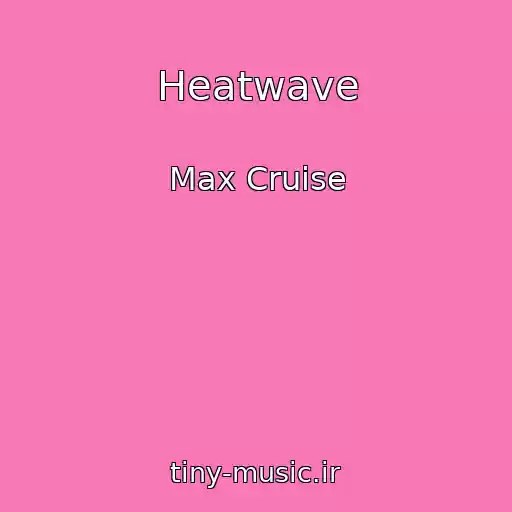 کاور آهنگ Heatwave از Max Cruise