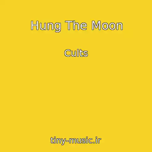 کاور آهنگ Hung The Moon از Cults