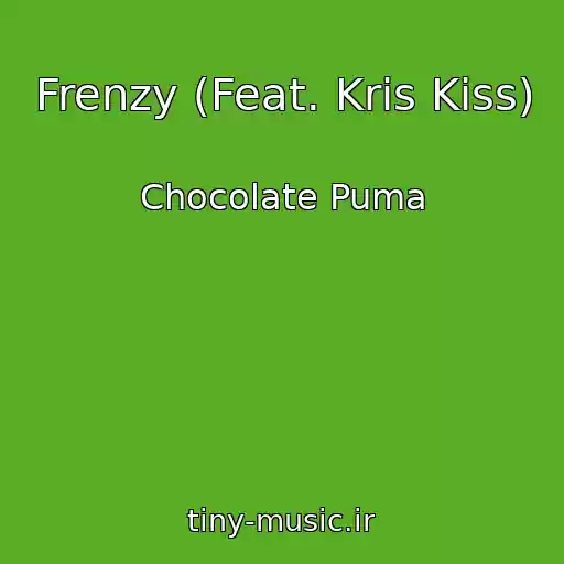 کاور آهنگ Frenzy (Feat. Kris Kiss) از Chocolate Puma