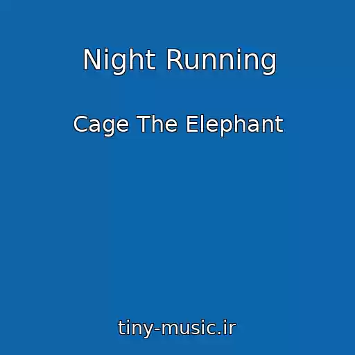 کاور آهنگ Night Running از Cage The Elephant