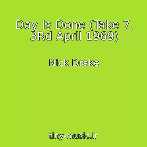 کاور آهنگ Day Is Done (Take 7, 3Rd April 1969) از Nick Drake