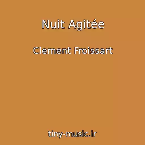 کاور آهنگ Nuit Agitée از Clement Froissart