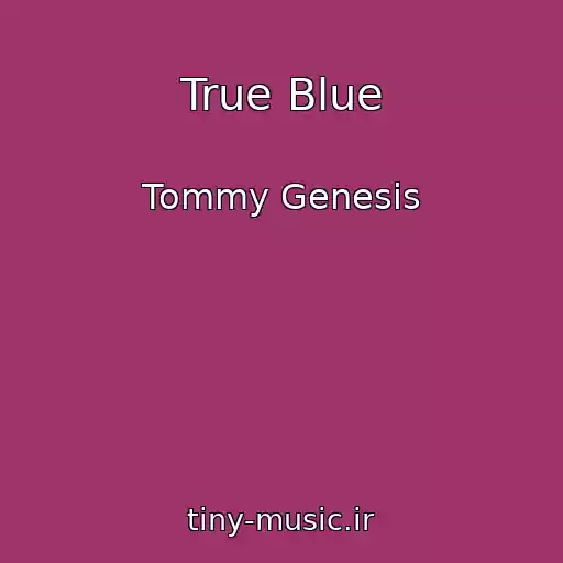 کاور آهنگ True Blue از Tommy Genesis