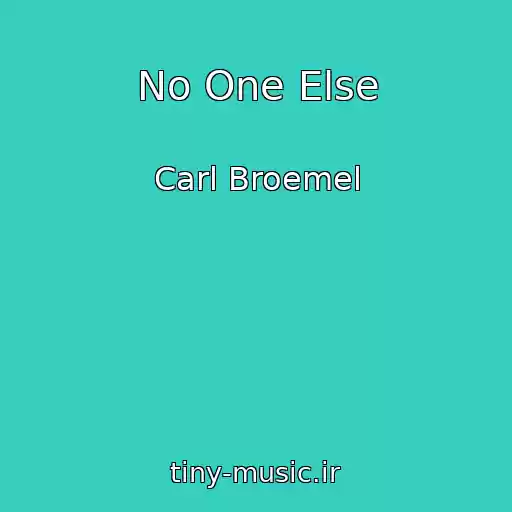 کاور آهنگ No One Else از Carl Broemel