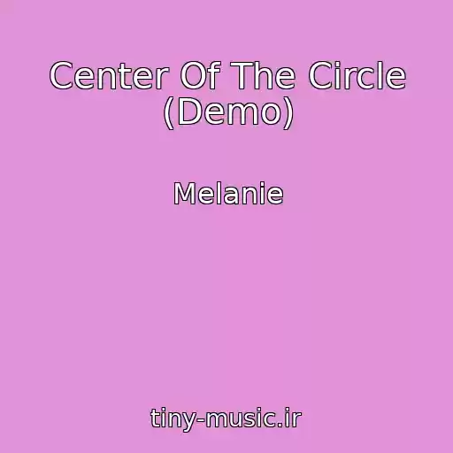 کاور آهنگ Center Of The Circle (Demo) از Melanie