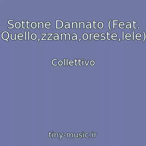 کاور آهنگ Sottone Dannato (Feat. Quello,zzama,oreste,lele) از Collettivo