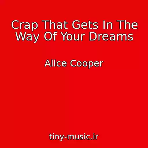 کاور آهنگ Crap That Gets In The Way Of Your Dreams از Alice Cooper