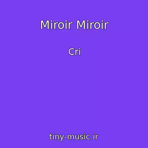 کاور آهنگ Miroir Miroir از Cri